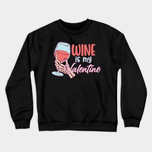 Wine Is My Valentine Crewneck Sweatshirt